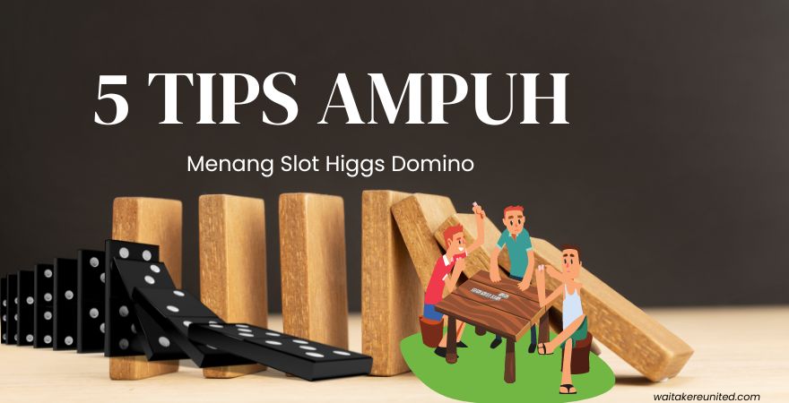5 Tips Ampuh Menang Slot Higgs Domino
